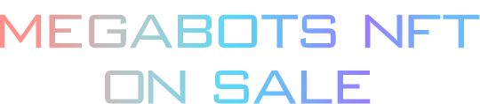 2022.2.15 MEGABOTS NFT ON SALE
